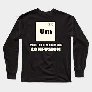 The Element Of Confusion Long Sleeve T-Shirt